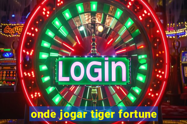 onde jogar tiger fortune